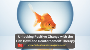 the fish bowl and reinforcement therapy