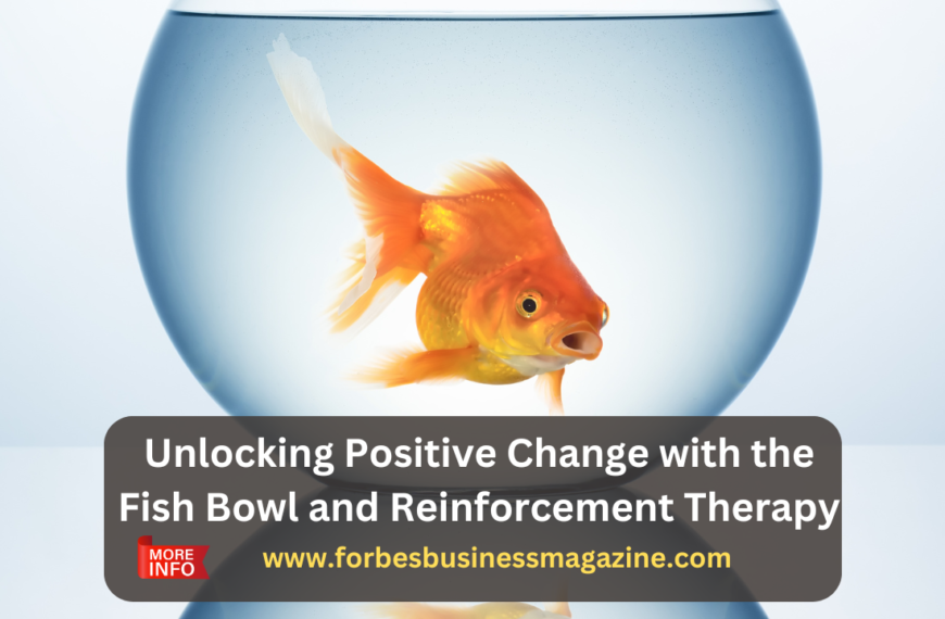 the fish bowl and reinforcement therapy